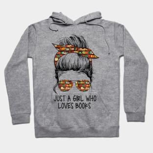 Just A Girl Who Loves Books Funny Messy Bun For Bookworm Hoodie